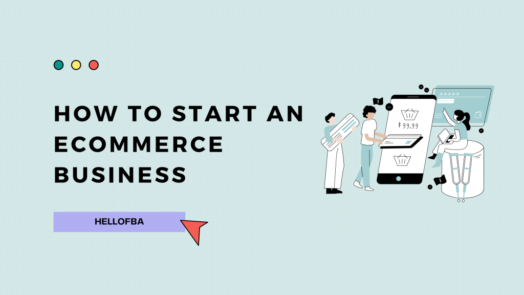 How To Start An Ecommerce Business - HelloFBA