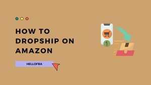 How To Dropship On Amazon - HelloFBA